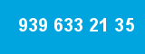 939 633 21 35